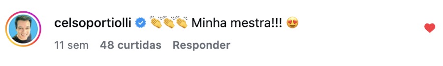 Comentário do Celso Portiolli no Instagram: Minha mestra!!!